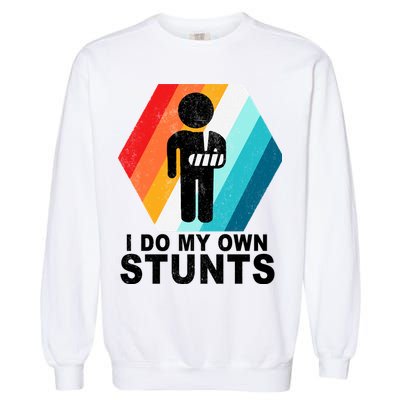 I Do My Own Stunts Retro Funny Meme Garment-Dyed Sweatshirt