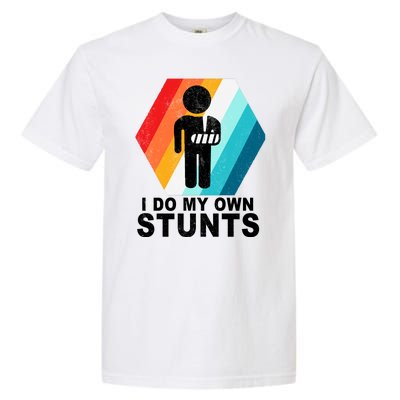 I Do My Own Stunts Retro Funny Meme Garment-Dyed Heavyweight T-Shirt