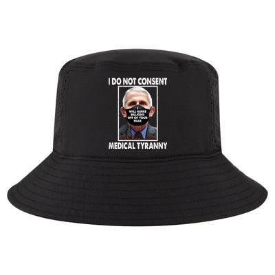 I Do Not Consent Medical Tyranny Anti Dr Fauci Vaccine Cool Comfort Performance Bucket Hat