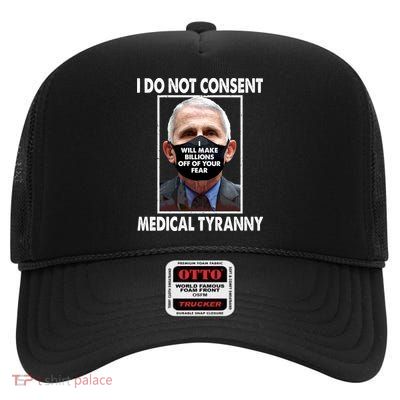 I Do Not Consent Medical Tyranny Anti Dr Fauci Vaccine High Crown Mesh Back Trucker Hat