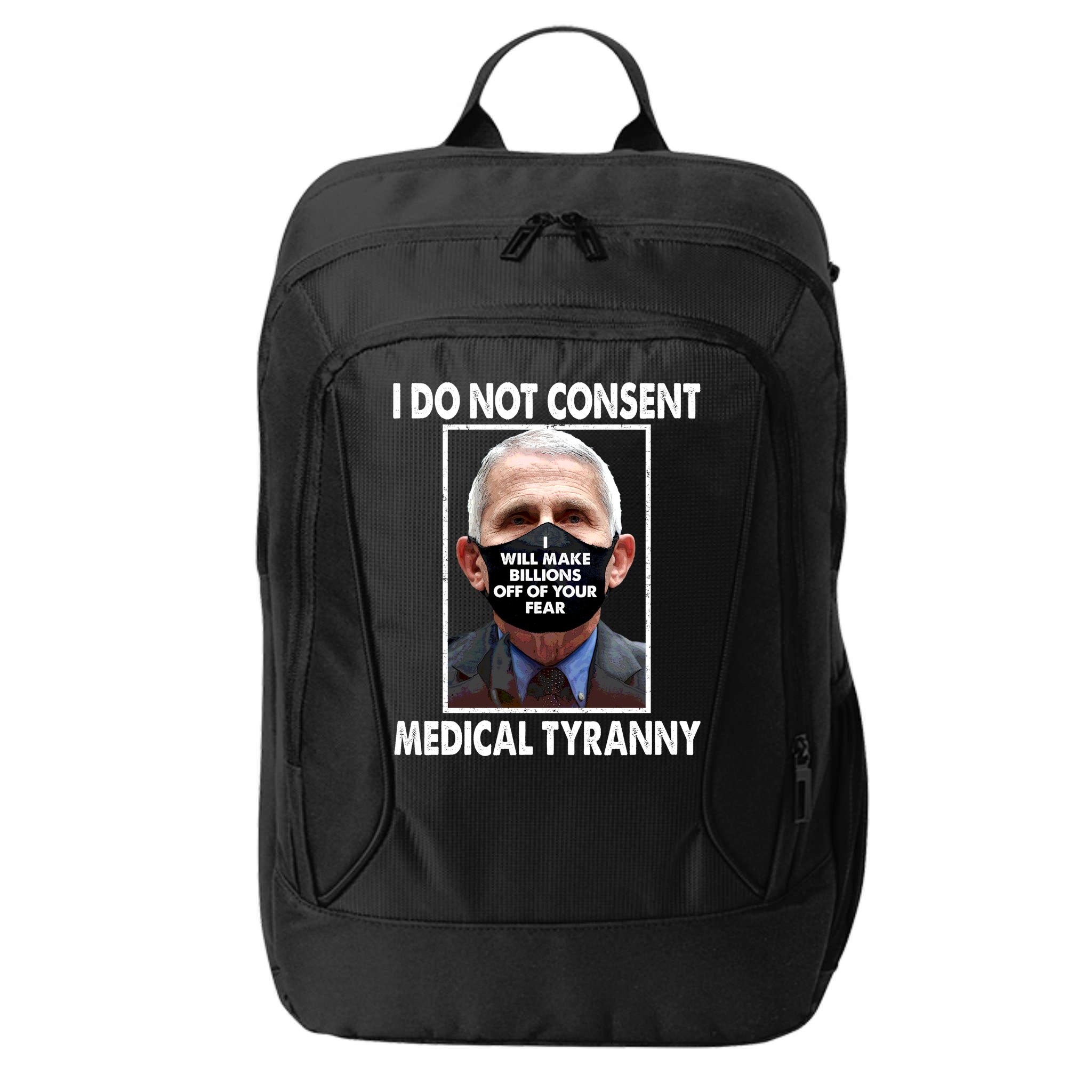 I Do Not Consent Medical Tyranny Anti Dr Fauci Vaccine City Backpack