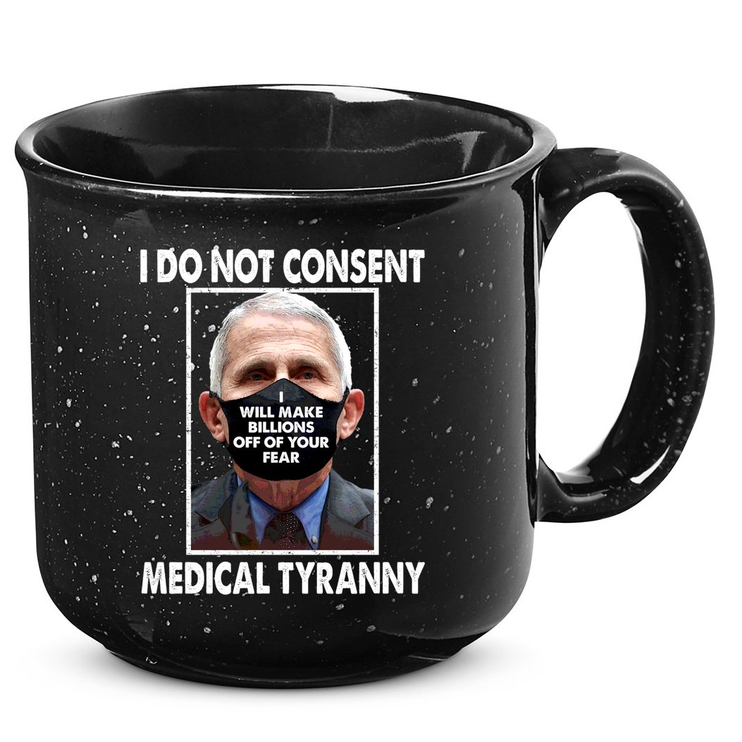 I Do Not Consent Medical Tyranny Anti Dr Fauci Vaccine 15oz Campfire Ceramic Mug