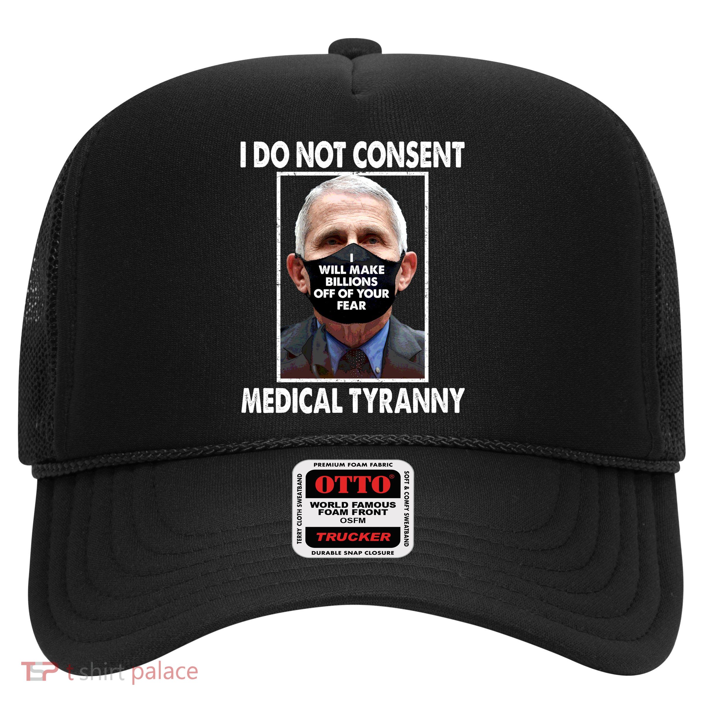 I Do Not Consent Medical Tyranny Anti Dr Fauci Vaccine Trucker Hat