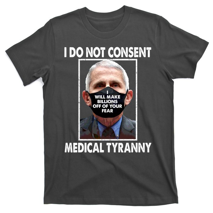 I Do Not Consent Medical Tyranny Anti Dr Fauci Vaccine T-Shirt