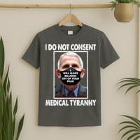 I Do Not Consent Medical Tyranny Anti Dr Fauci Vaccine T-Shirt