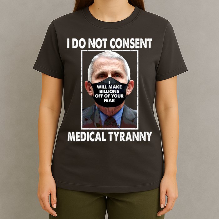 I Do Not Consent Medical Tyranny Anti Dr Fauci Vaccine T-Shirt