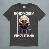 I Do Not Consent Medical Tyranny Anti Dr Fauci Vaccine T-Shirt