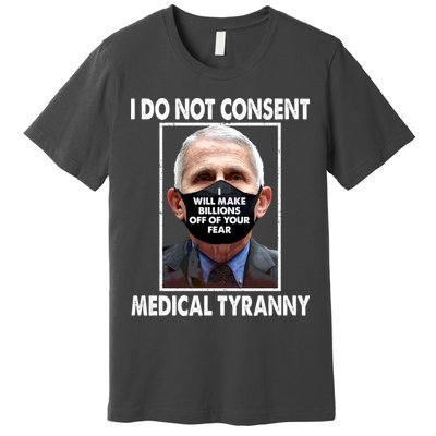 I Do Not Consent Medical Tyranny Anti Dr Fauci Vaccine Premium T-Shirt