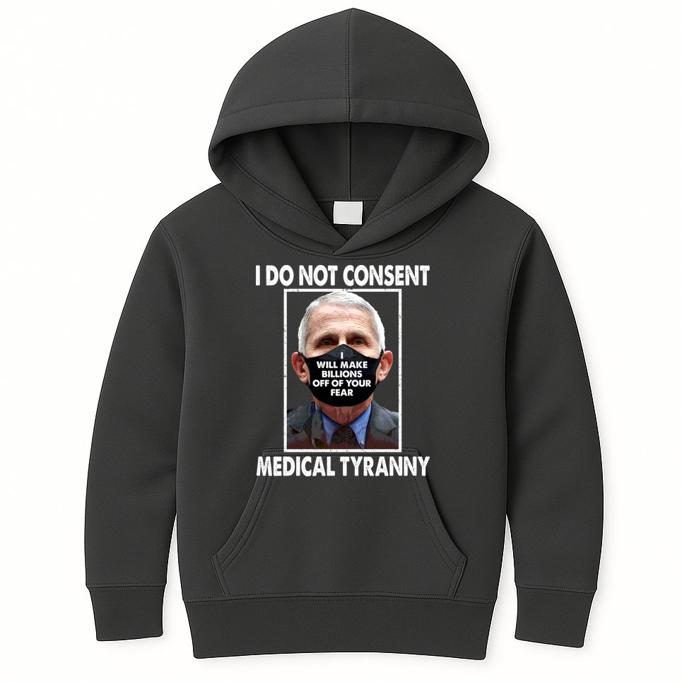 I Do Not Consent Medical Tyranny Anti Dr Fauci Vaccine Kids Hoodie