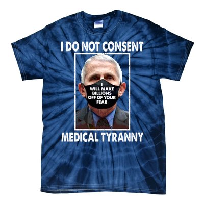 I Do Not Consent Medical Tyranny Anti Dr Fauci Vaccine Tie-Dye T-Shirt