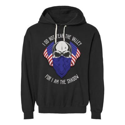 I Do Not Fear The Valley For I Am The Shadow Garment-Dyed Fleece Hoodie