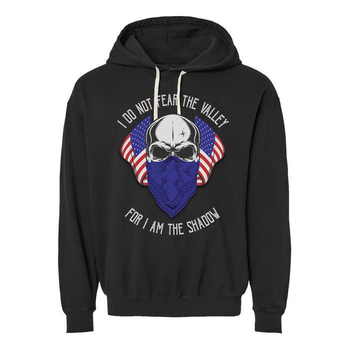 I Do Not Fear The Valley For I Am The Shadow Garment-Dyed Fleece Hoodie