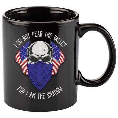 I Do Not Fear The Valley For I Am The Shadow 11oz C Handle Ceramic Mug