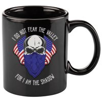 I Do Not Fear The Valley For I Am The Shadow 11oz C Handle Ceramic Mug
