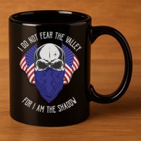 I Do Not Fear The Valley For I Am The Shadow 11oz C Handle Ceramic Mug