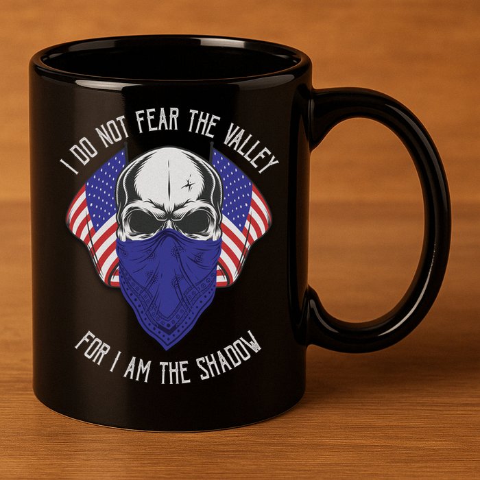 I Do Not Fear The Valley For I Am The Shadow 11oz C Handle Ceramic Mug