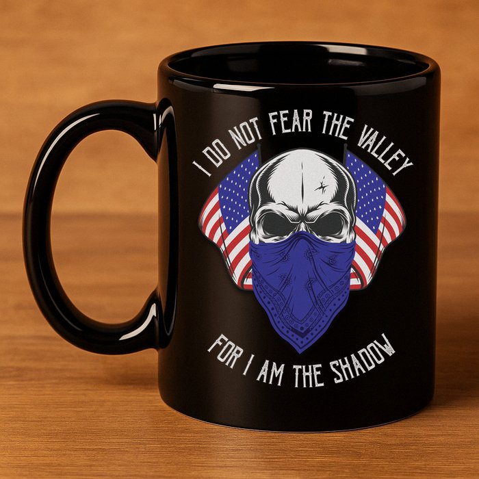 I Do Not Fear The Valley For I Am The Shadow 11oz C Handle Ceramic Mug