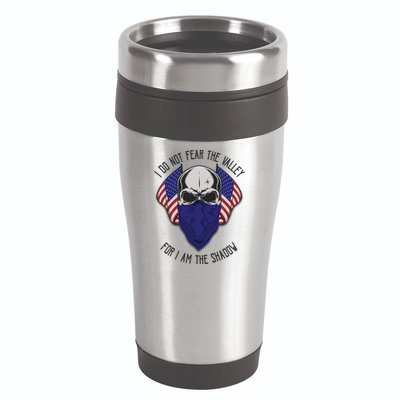 I Do Not Fear The Valley For I Am The Shadow 16oz Travel Tumbler