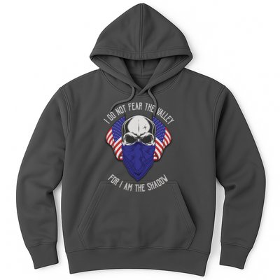 I Do Not Fear The Valley For I Am The Shadow Hoodie