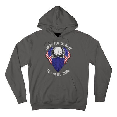 I Do Not Fear The Valley For I Am The Shadow Hoodie