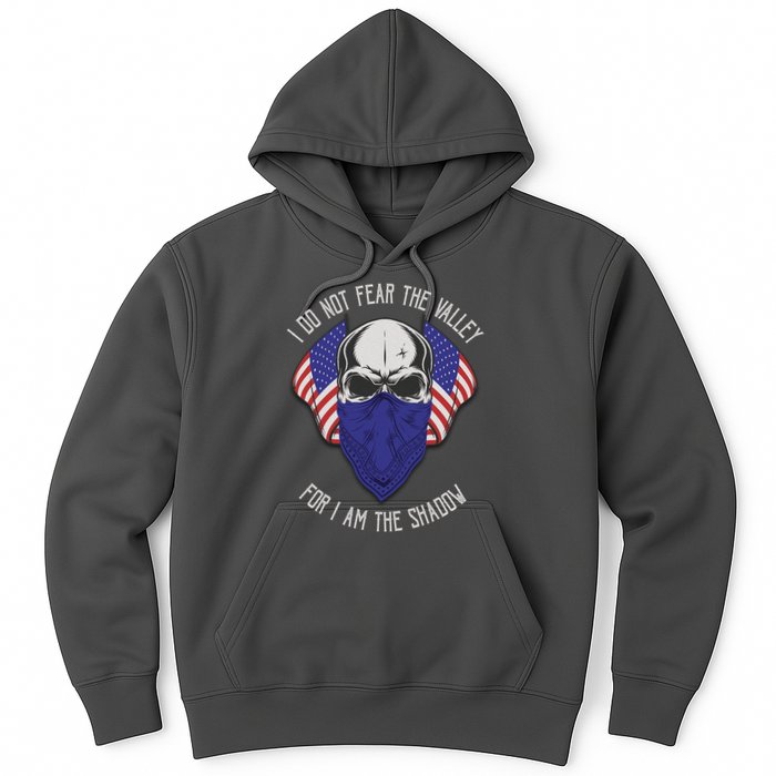 I Do Not Fear The Valley For I Am The Shadow Hoodie