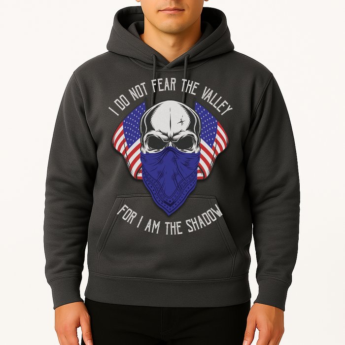 I Do Not Fear The Valley For I Am The Shadow Hoodie