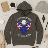 I Do Not Fear The Valley For I Am The Shadow Hoodie
