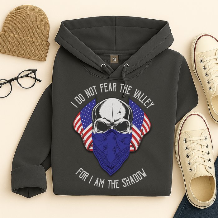 I Do Not Fear The Valley For I Am The Shadow Hoodie
