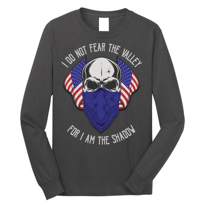 I Do Not Fear The Valley For I Am The Shadow Long Sleeve Shirt