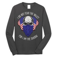 I Do Not Fear The Valley For I Am The Shadow Long Sleeve Shirt