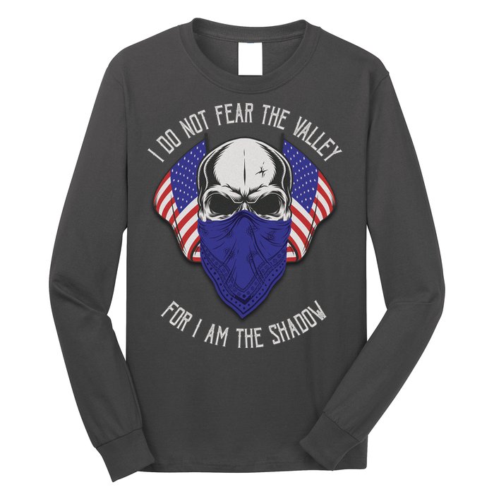 I Do Not Fear The Valley For I Am The Shadow Long Sleeve Shirt