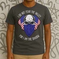 I Do Not Fear The Valley For I Am The Shadow T-Shirt