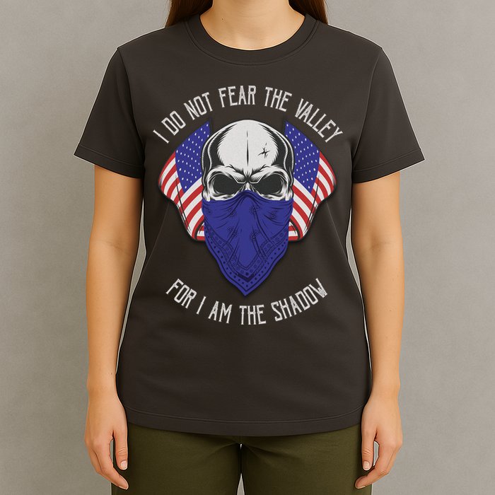 I Do Not Fear The Valley For I Am The Shadow T-Shirt