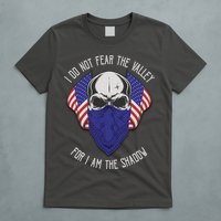 I Do Not Fear The Valley For I Am The Shadow T-Shirt