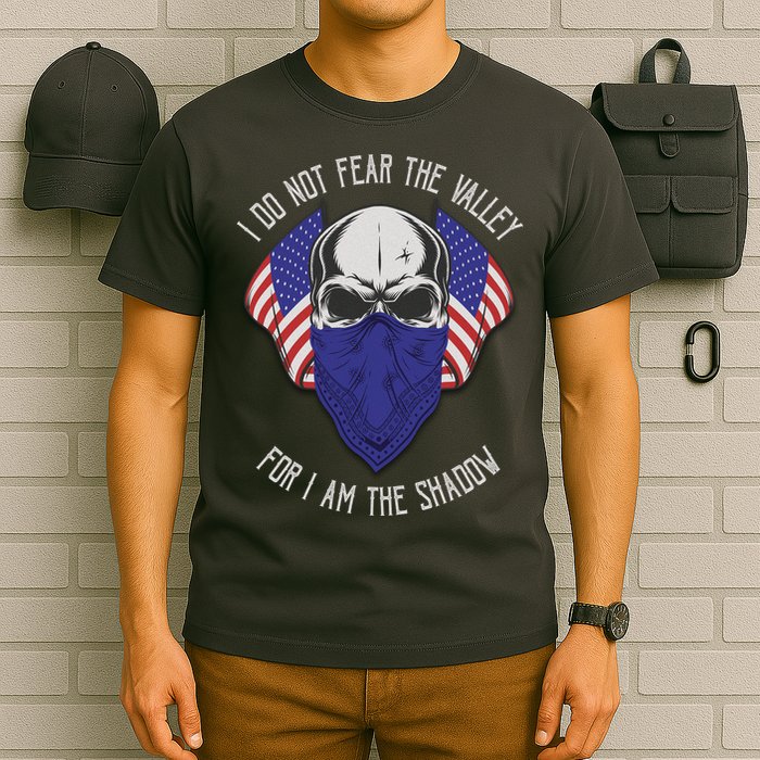 I Do Not Fear The Valley For I Am The Shadow T-Shirt