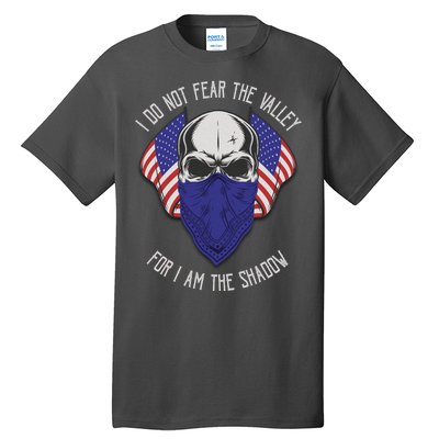 I Do Not Fear The Valley For I Am The Shadow Tall T-Shirt