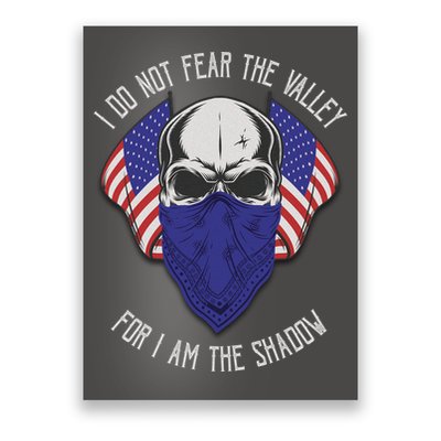 I Do Not Fear The Valley For I Am The Shadow Poster