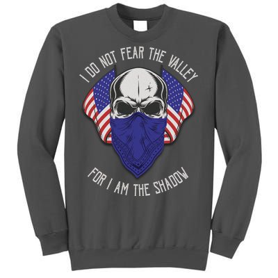 I Do Not Fear The Valley For I Am The Shadow Tall Sweatshirt