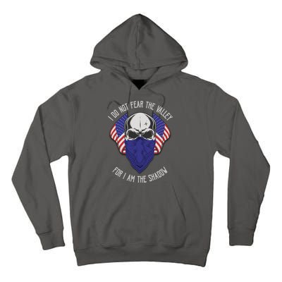 I Do Not Fear The Valley For I Am The Shadow Tall Hoodie