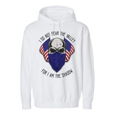 I Do Not Fear The Valley For I Am The Shadow Garment-Dyed Fleece Hoodie