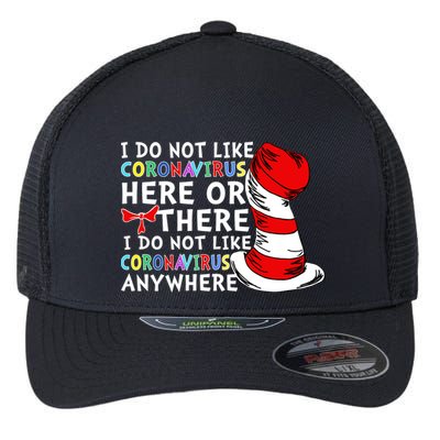 I Do Not Like Corona-Virus Here or There Do Not Like Anywhere Flexfit Unipanel Trucker Cap