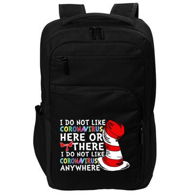 I Do Not Like Corona-Virus Here or There Do Not Like Anywhere Impact Tech Backpack