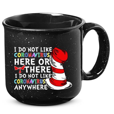 I Do Not Like Corona-Virus Here or There Do Not Like Anywhere 15oz Campfire Ceramic Mug