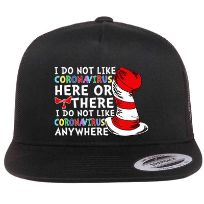 I Do Not Like Corona-Virus Here or There Do Not Like Anywhere Flatbill Hat
