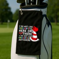 I Do Not Like Corona-Virus Here or There Do Not Like Anywhere Golf Towel