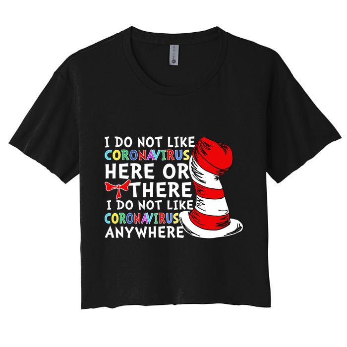 I Do Not Like Corona-Virus Here or There Do Not Like Anywhere Crop Top