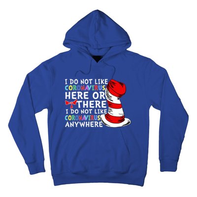 I Do Not Like Corona-Virus Here or There Do Not Like Anywhere Hoodie