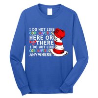 I Do Not Like Corona-Virus Here or There Do Not Like Anywhere Long Sleeve Shirt