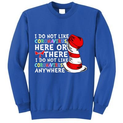I Do Not Like Corona-Virus Here or There Do Not Like Anywhere Sweatshirt