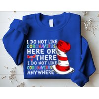 I Do Not Like Corona-Virus Here or There Do Not Like Anywhere Sweatshirt